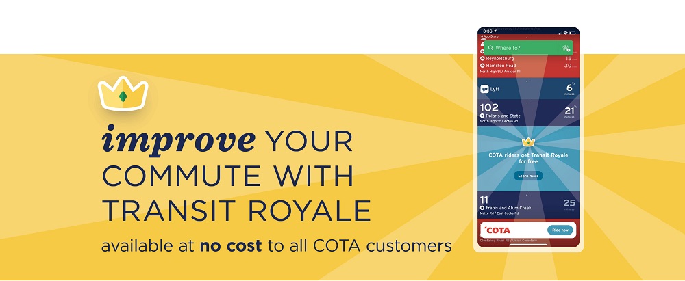 Improve your commute with Transit Royale. Available at no cost to all COTA customers.